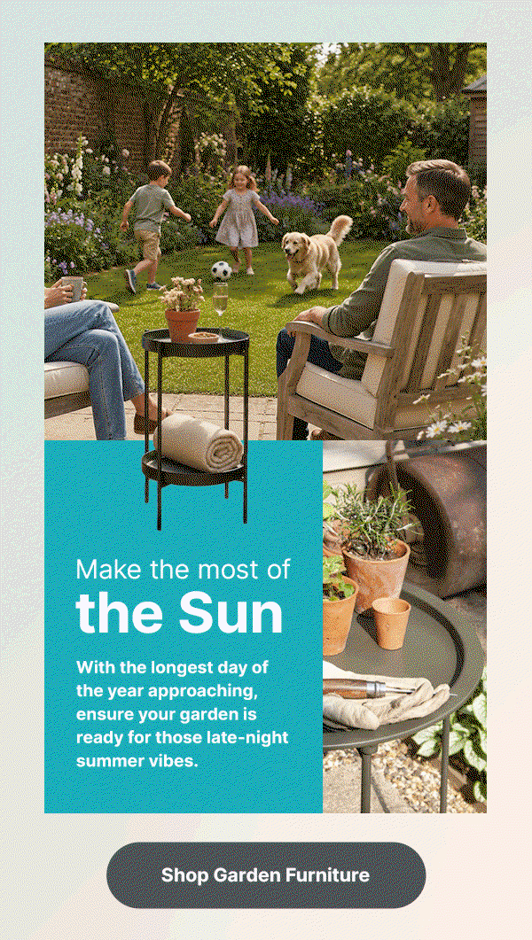 Make the Most of the Sun. With the longest day of the year approaching, ensure your garden is ready for those late-night summer vibes.