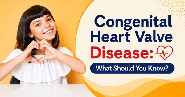 New Congenital Heart Valve Disease Center