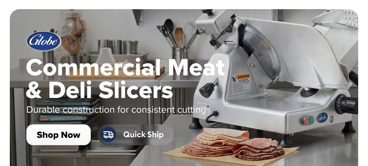 Globe Quick Ship Commercial Meat Slicers & Deli Slicers