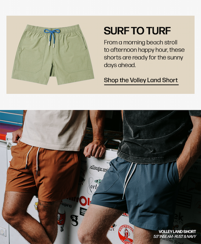 Green shorts above two men in rust and navy shorts. Text reads: 'Surf to Turf From a morning beach stroll to afternoon happy hour, these shorts are ready for the sunny days ahead. Shop the Volley Land Short Volley Land Short 5.5" Inseam - Rust & Navy'