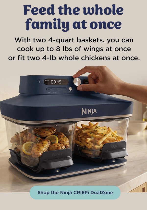Whatever you're making, there's a setting for it--Air fry, max crisp, bake, roast, reheat, dehydrate. Feed the whole family.