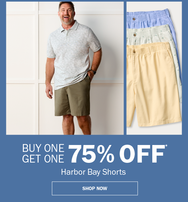 Harbor Bay Shorts. BUY ONE GET ONE 75% OFF* SHOP NOW