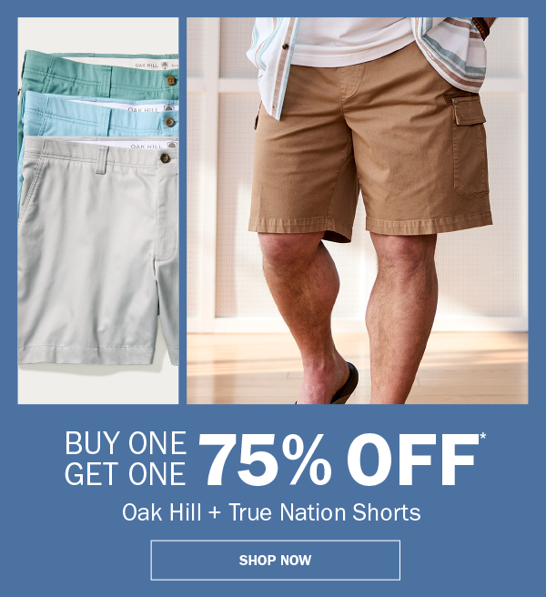 Oak Hill + True Nation Shorts. BUY ONE GET ONE 75% OFF* SHOP NOW