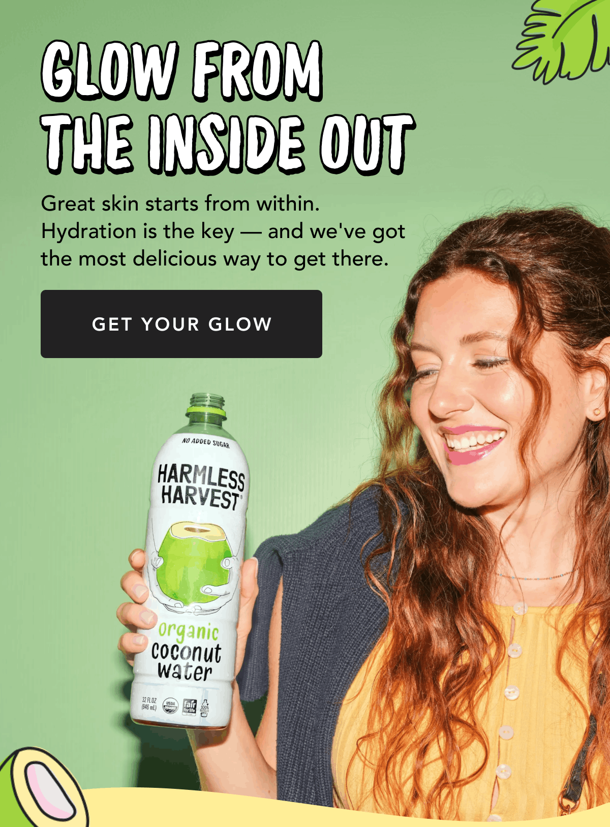 Glow from the Inside Out | Great skin starts from within. Hydration is the key — and we've got the most delicious way to get there. | Get Your Glow