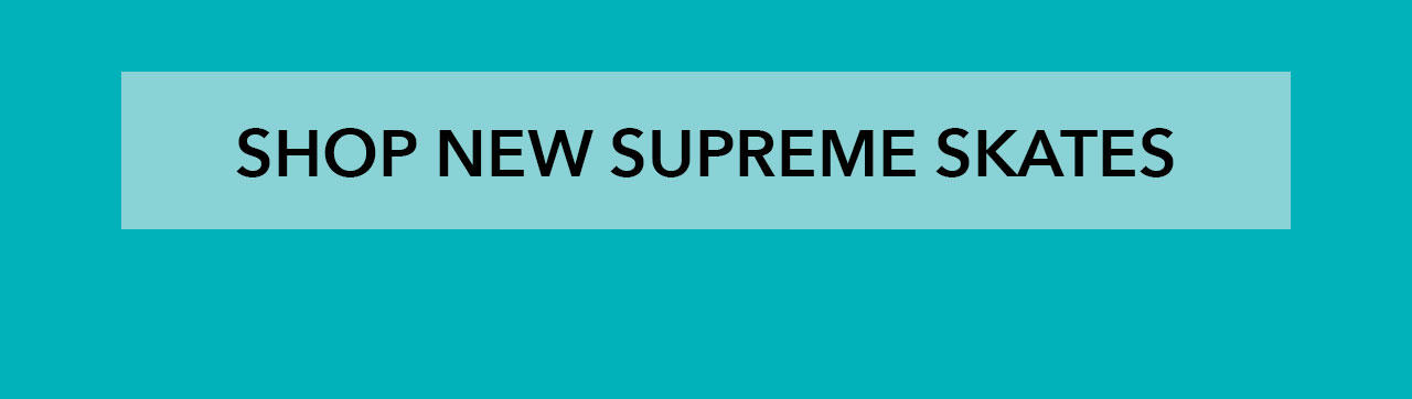 B3 - Shop 2026 Supreme Skates