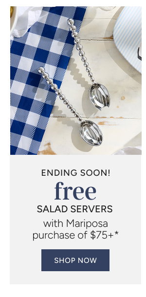 Free Salad Servers with Mariposa Purchase of $75+