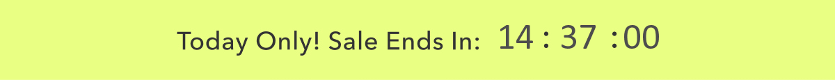 Today Only! Sale Ends In: