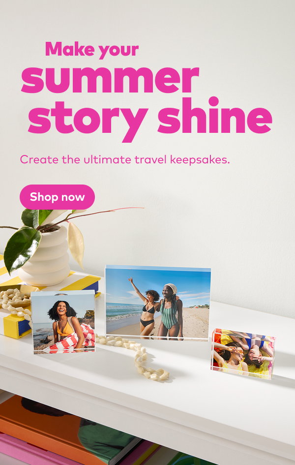 Make your summer story shine. Create the ultimate travel keepsakes. Shop now.