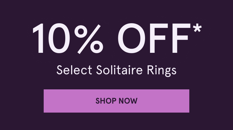 10% OFF Select Solitaire Rings. Click here to shop now