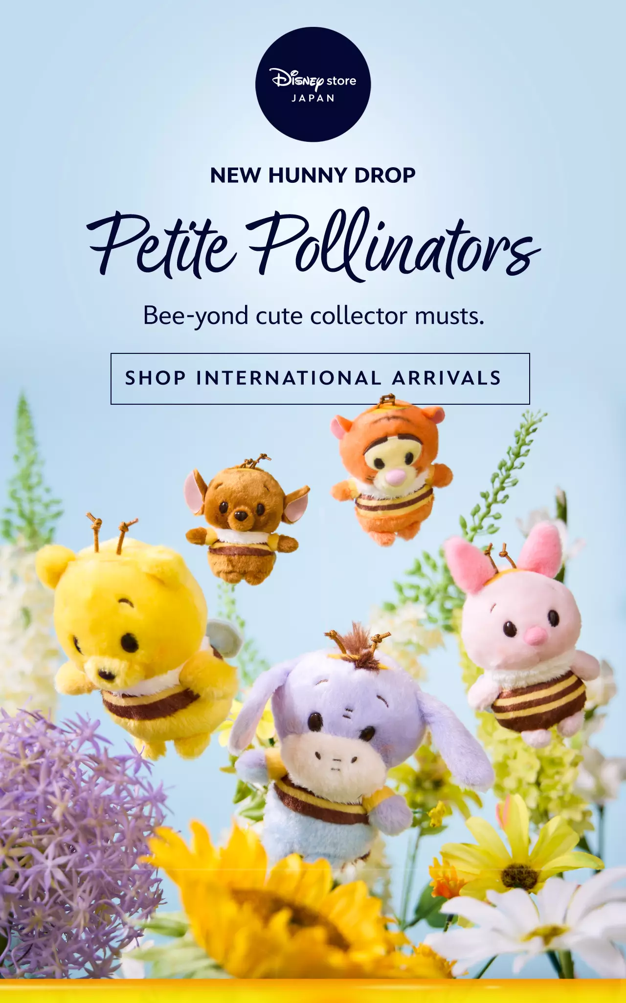Disney Store Japan. New Hunny Drop. Petite Pollinators. Bee-yond cute collector musts. | Shop International Arrivals