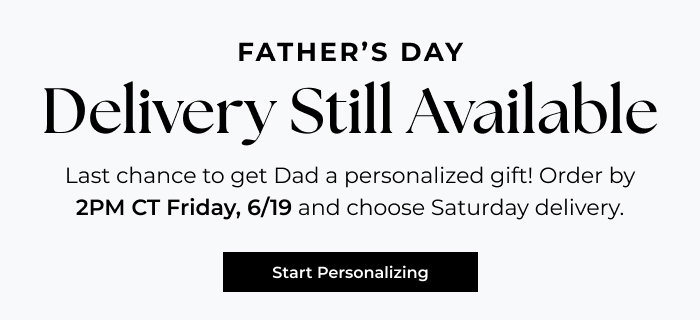 Last Call For Father's Day Delivery!