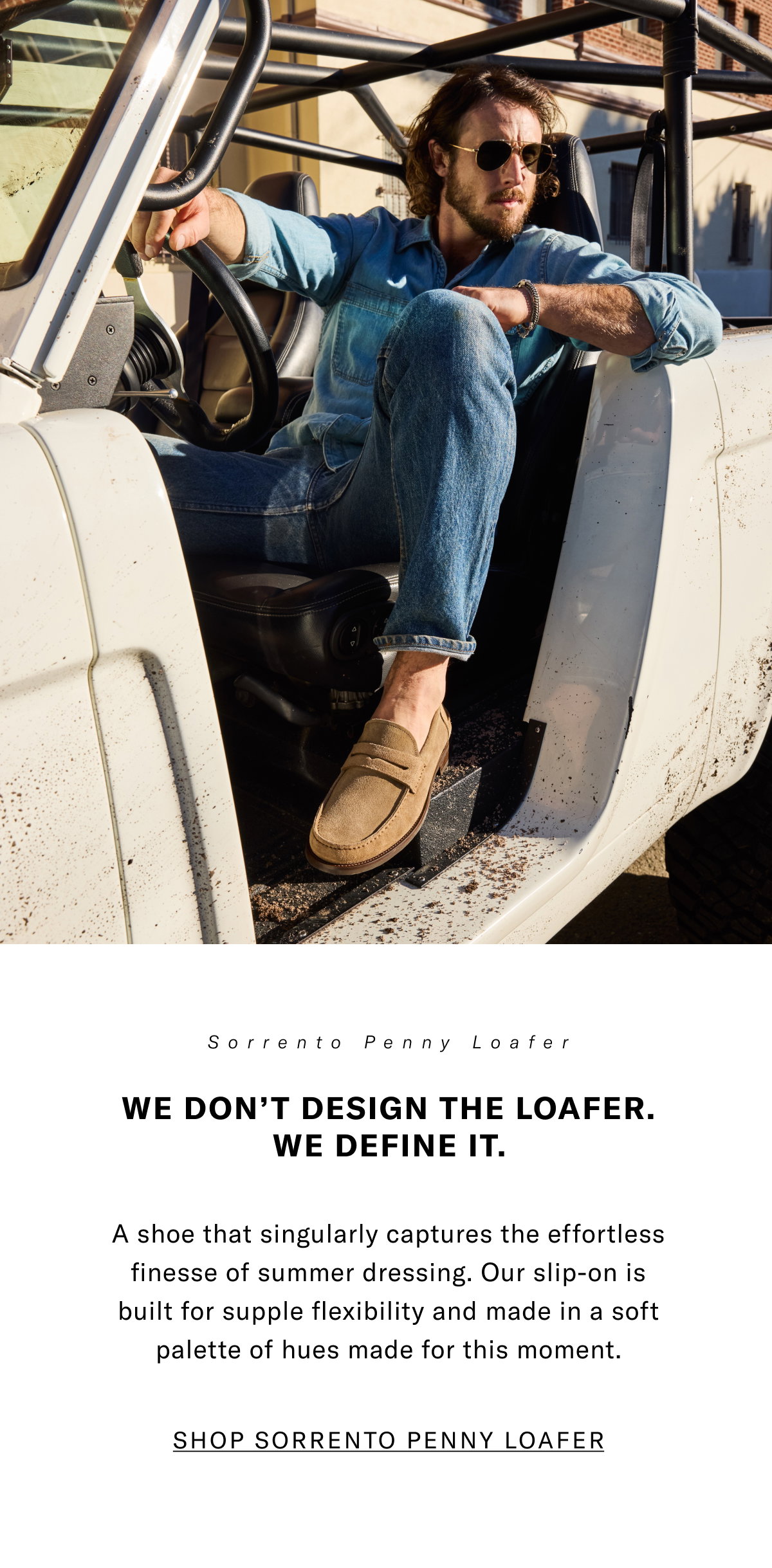 Sorrento Penny Loafer - We Don't Design The Loafer. We Define It. A Shoe That Singularily Captures The Effortless Finesse Of Summer Dressing. Our Slip-on Is Built For Supple Flexibility And Made In A Soft Palette Of Hues Made For This Moment. Click Here To Shop Sorrento Penny Loafer.