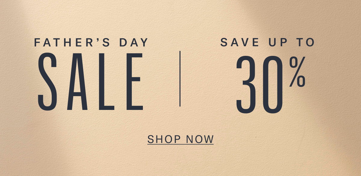 Father's Day Sale - Click Here To Shop Now And Save Up To 30%.
