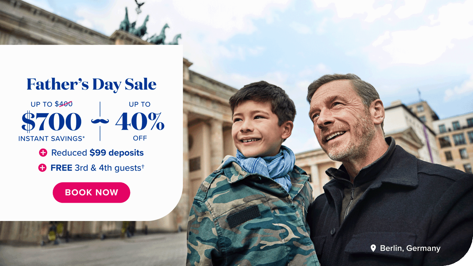 Father's Day Sale. Up to $700 instant savings. Up to 40% off reduced $99 deposits, free 3rd & 4th guests. Book now.