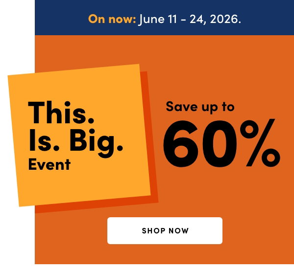 This. Is. Big. Event. On now: June 11 – 24, 2026. Save up to 60%