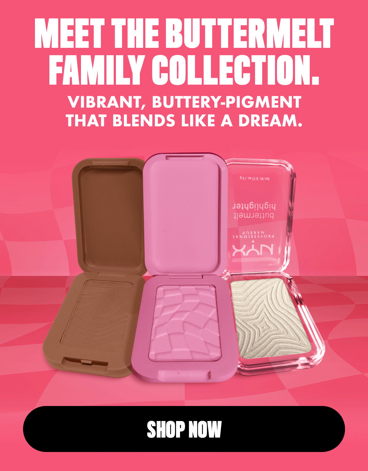 MEET THE BUTTERMELT FAMILY COLLECTION.
