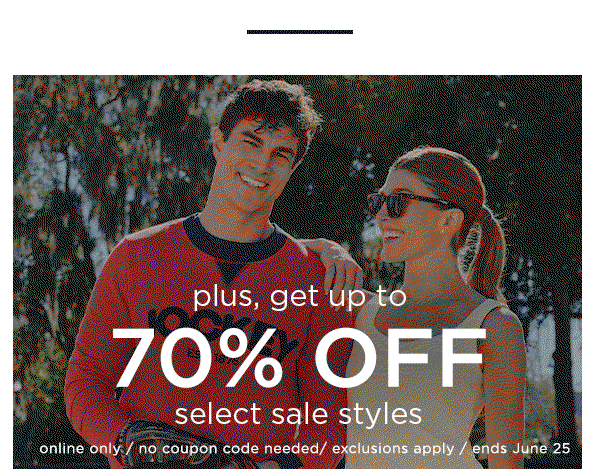 plus, get up to 70% off select sale styles. Online only / exclusions apply / ends June 25