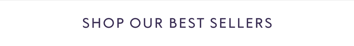 Shop Our Best Sellers