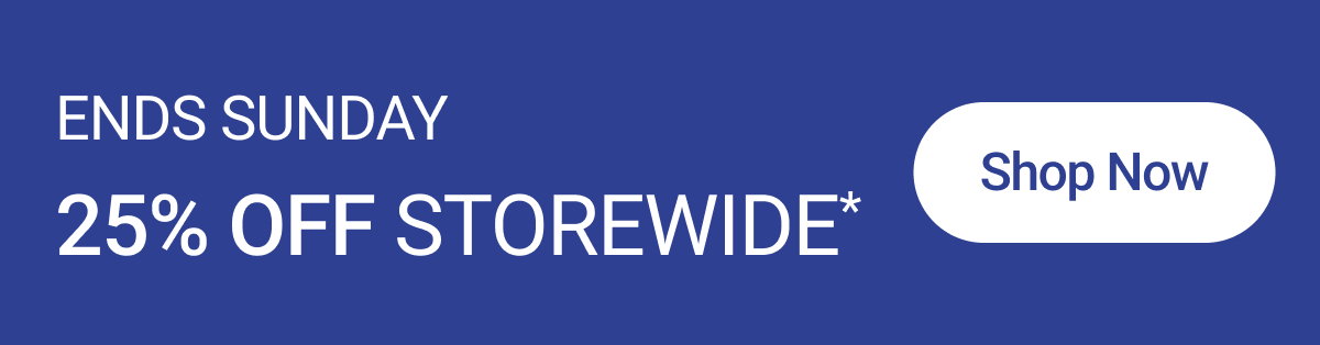 25% off Storewide*
