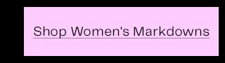 Shop Women's Markdowns