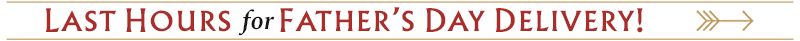 Last Hours for Father's Day Delivery