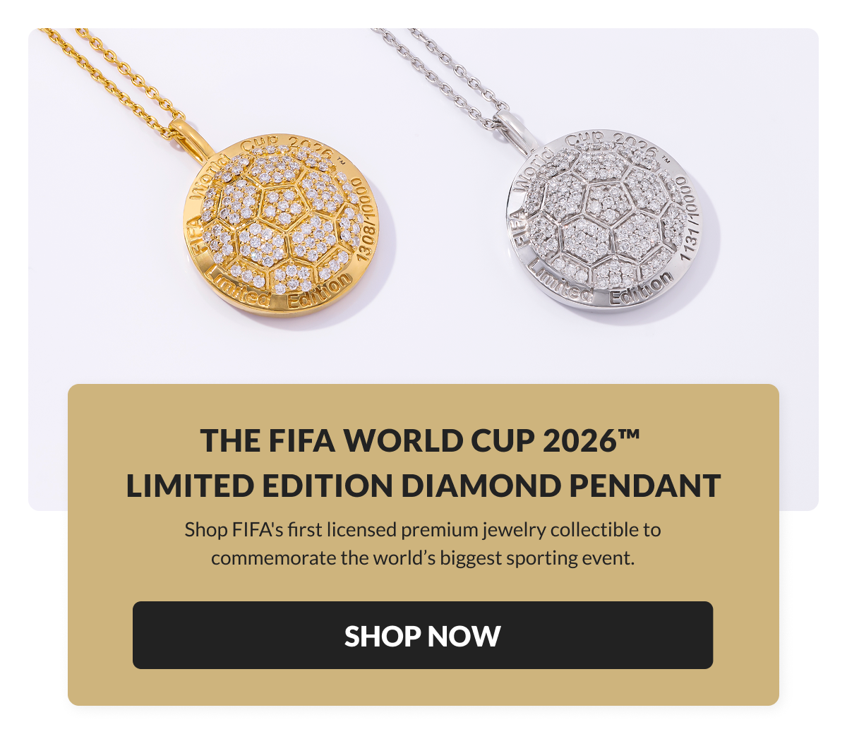 Shop FIFA's first licensed premium jewelry collectible to commemorate the world’s biggest sporting event.