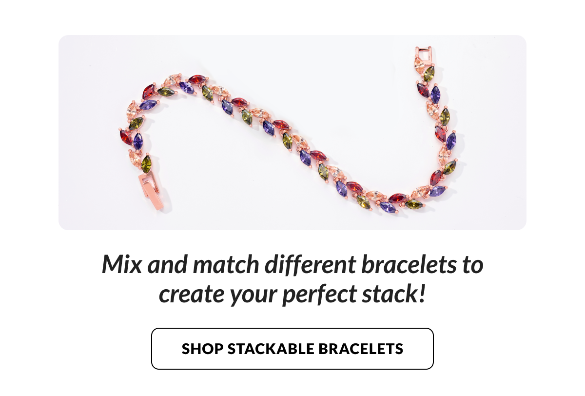 Mix and match different bracelets to create your perfect stack!