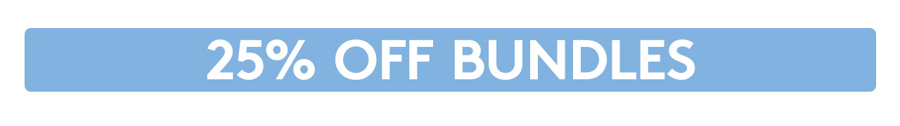 25% OFF BUNDLES