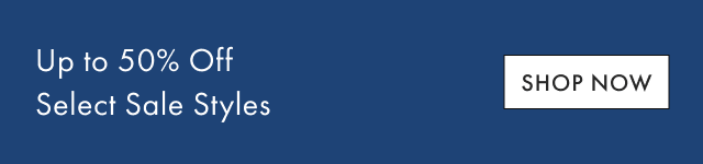 Up to 50% Off Select Sale Styles - SHOP NOW