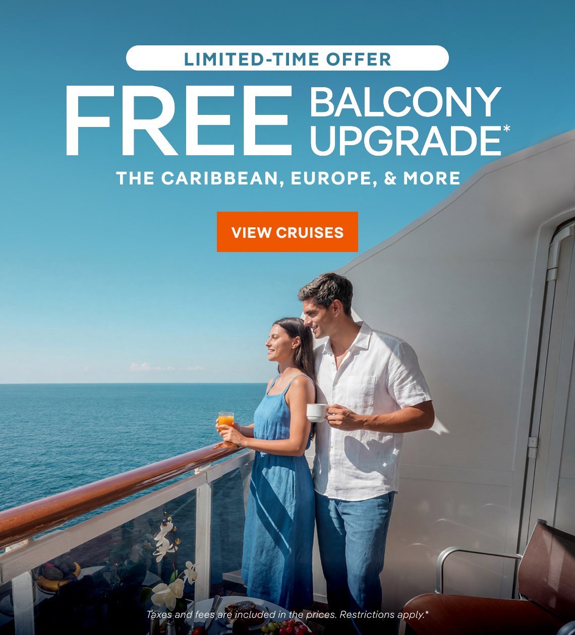 Limited-Time Offer – Free Balcony Upgrade* – The Caribbean, Europe & More – Click to View Cruises & Book Now – All Taxes & Fees Are Included in Prices*