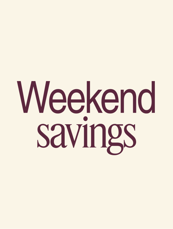 Weekend savings