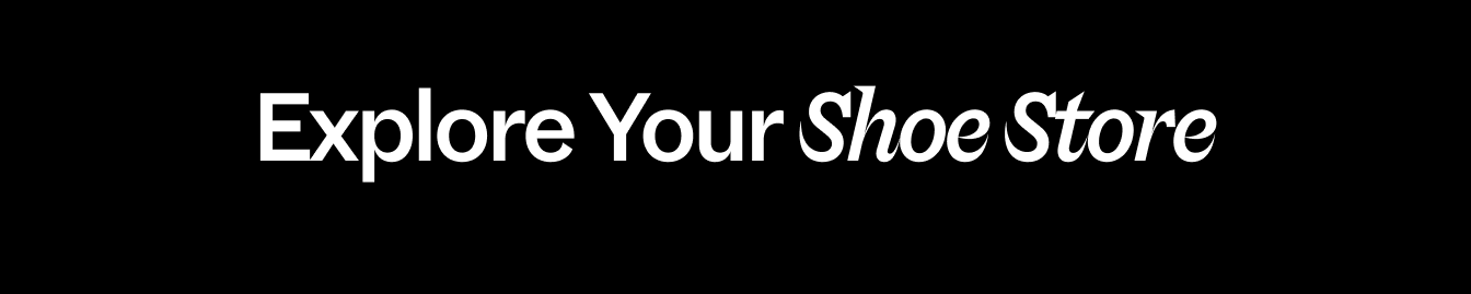 Explore your shoe store