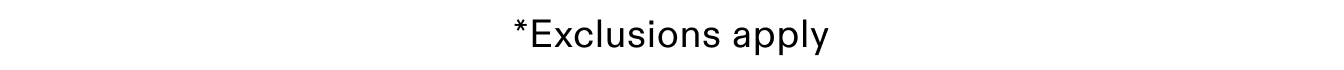*exclusions apply
