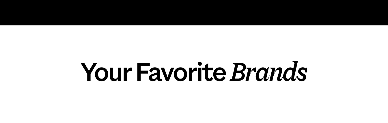 Your favorite brands