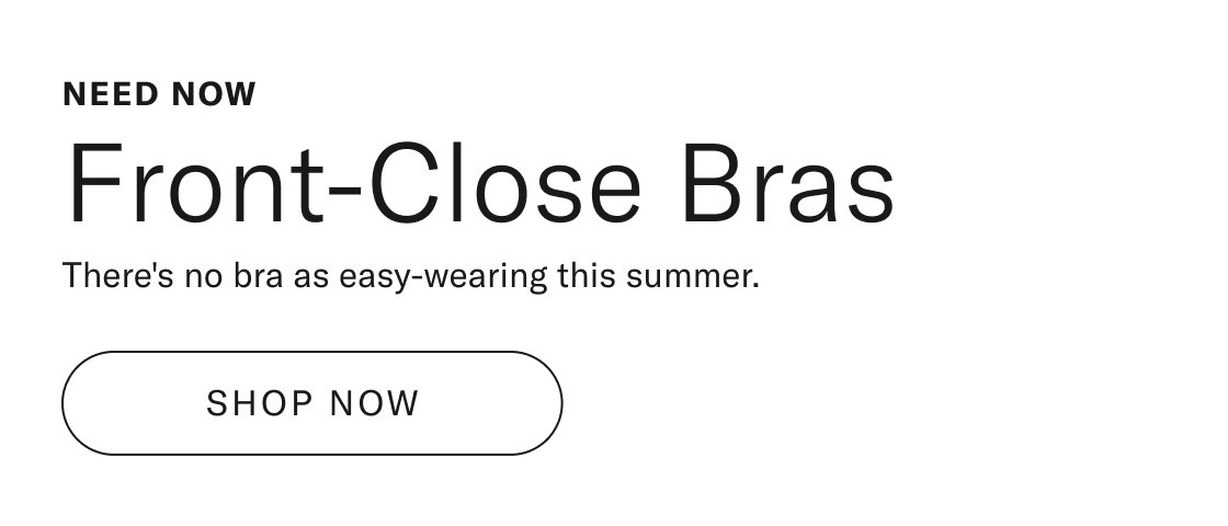 Need Now Front-Close Bras