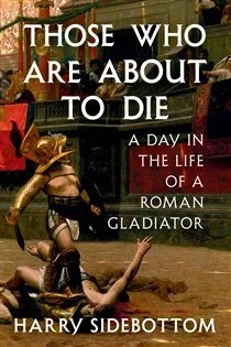 Those Who Are About to Die, by Harry Sidebottom