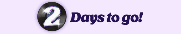 2 Days to go!