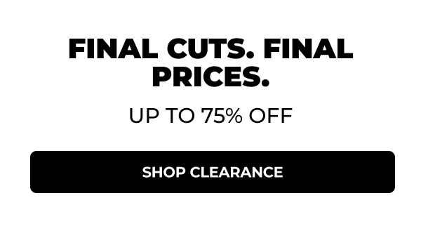 Final Cuts. Final Prices 