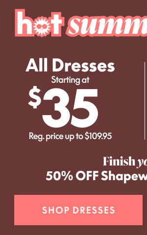 Dresses starting at $35