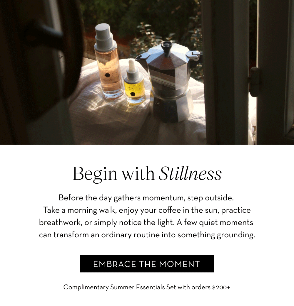 Begin With Stillness. Enjoy quiet moments before the day begins. Embrace the moment with breathwork.