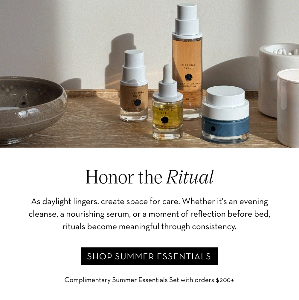 Honor The Ritual. Create space for self-care as daylight lingers. Shop Summer Essentials.