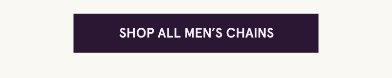 Click here to shop all men’s chains