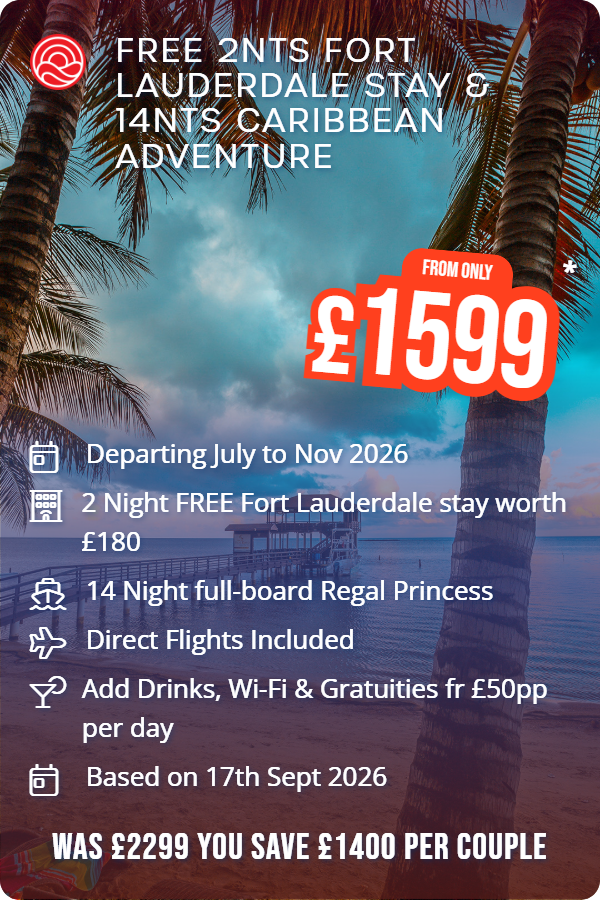Free 2nts Fort Lauderdale Stay & 14nts Caribbean Adventure – Smart Holiday promotional image. From £1,599 Includes: Departing July to Nov 2026, 2 Night FREE Fort Lauderdale stay worth £180, 14 Night full-board Regal Princess, Direct Flights Included, Add Drinks, Wi-Fi & Gratuities fr £50pp per day, Based on 17th Sept 2026. WAS £2299 YOU SAVE £1400 PER COUPLE