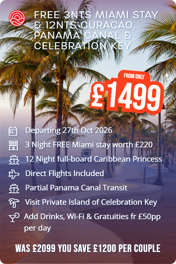 Free 3nts Miami Stay & 12nts Curacao, Panama Canal & Celebration Key – Smart Holiday promotional image. From £1,499 Includes: Departing 27th Oct 2026, 3 Night FREE Miami stay worth £220, 12 Night full-board Caribbean Princess, Direct Flights Included, Partial Panama Canal Transit, Visit Private Island of Celebration Key, Add Drinks, Wi-Fi & Gratuities fr £50pp per day. WAS £2099 YOU SAVE £1200 PER COUPLE