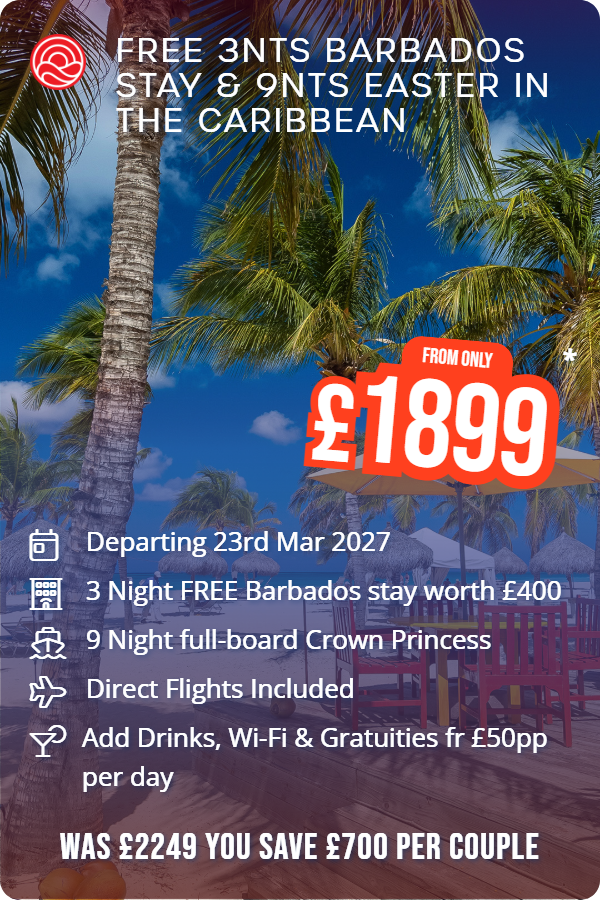 Free 3nts Barbados Stay & 9nts Easter in the Caribbean – Smart Holiday promotional image. From £1,899 Includes: Departing 23rd Mar 2027, 3 Night FREE Barbados stay worth £400, 9 Night full-board Crown Princess, Direct Flights Included, Add Drinks, Wi-Fi & Gratuities fr £50pp per day. WAS £2249 YOU SAVE £700 PER COUPLE
