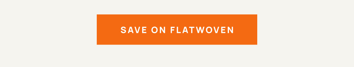 Save on Flatwoven