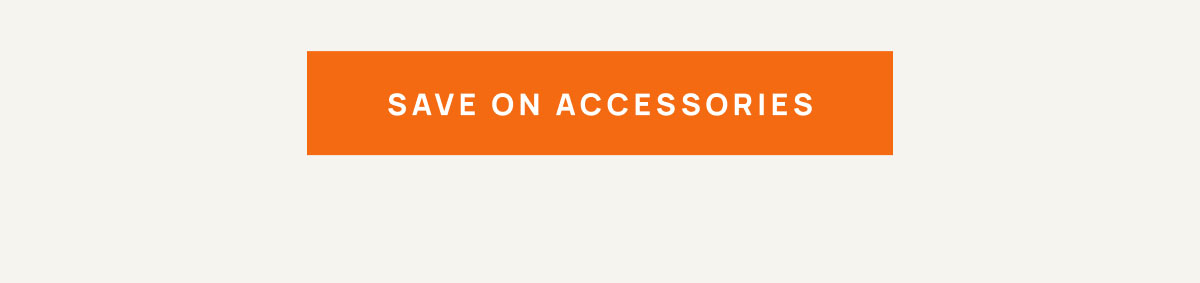 Save on Accessories 