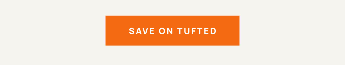 Save on Tufted 