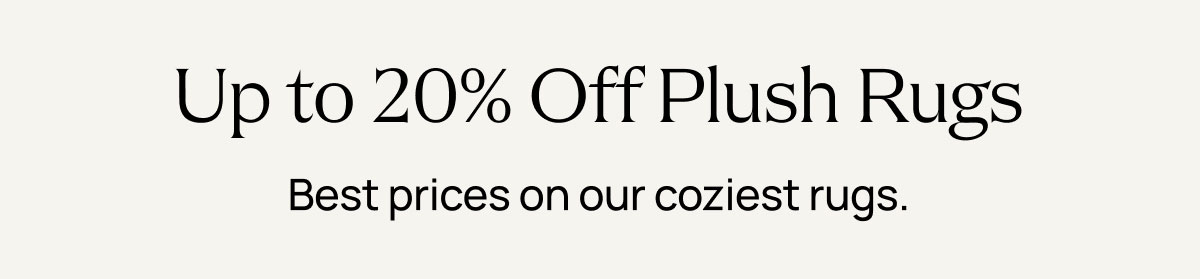 Up to 20% Off Plush Rugs 