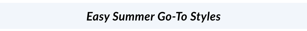 Easy Summer Go-To Styles